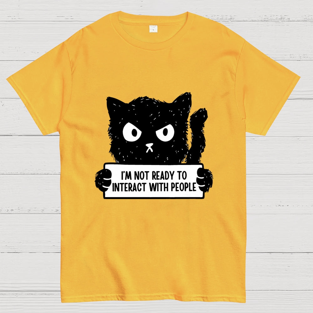 Not Ready To Interact With People  T-Shirt