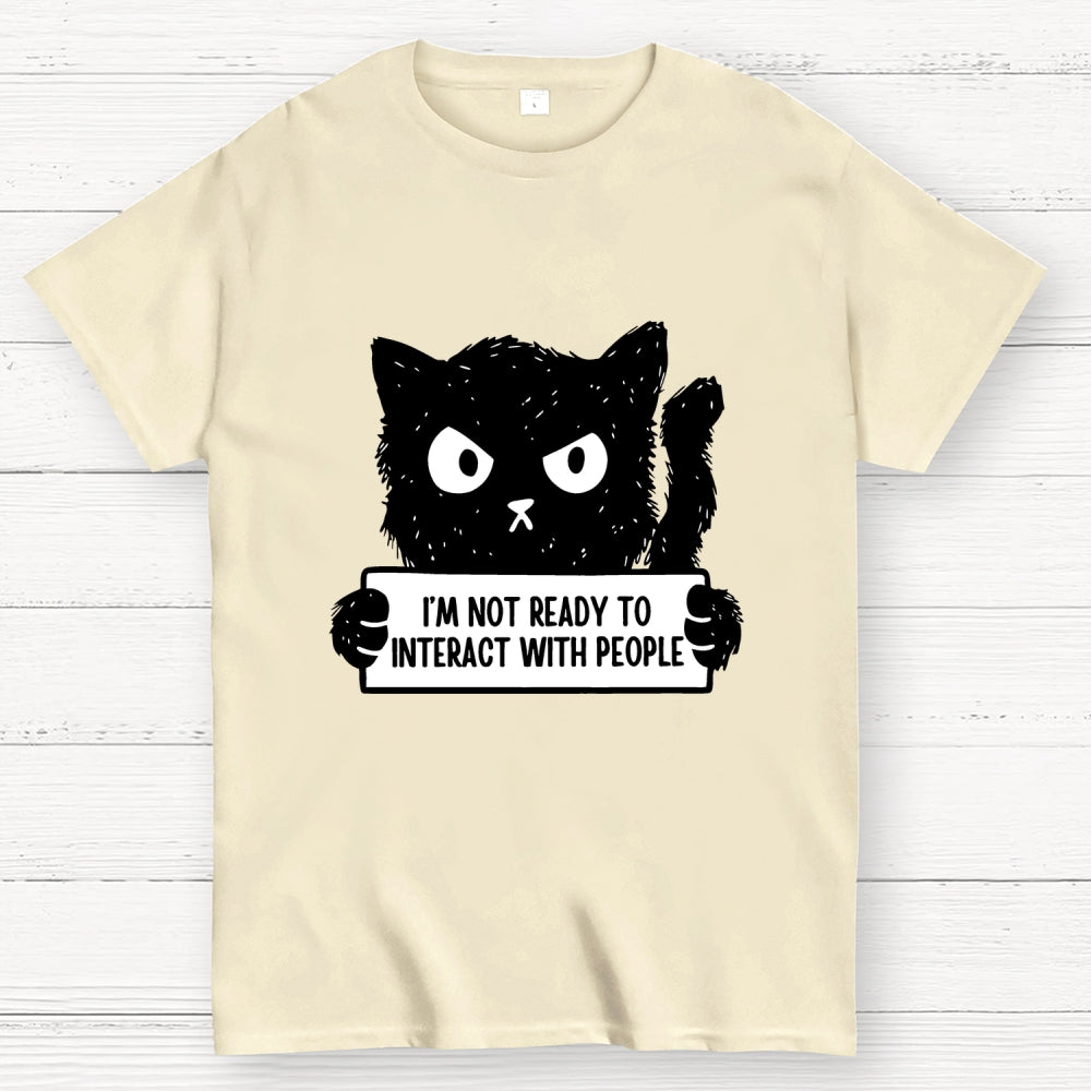 Not Ready To Interact With People  T-Shirt