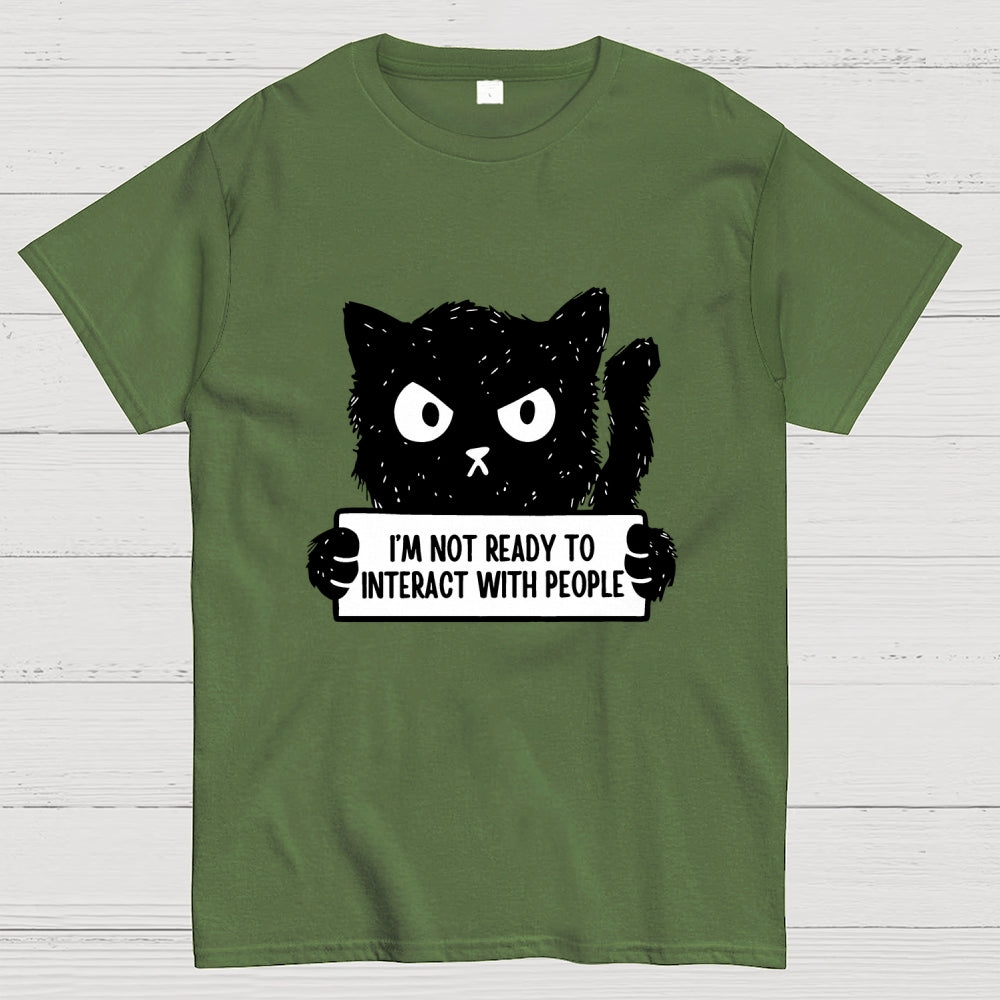 Not Ready To Interact With People  T-Shirt