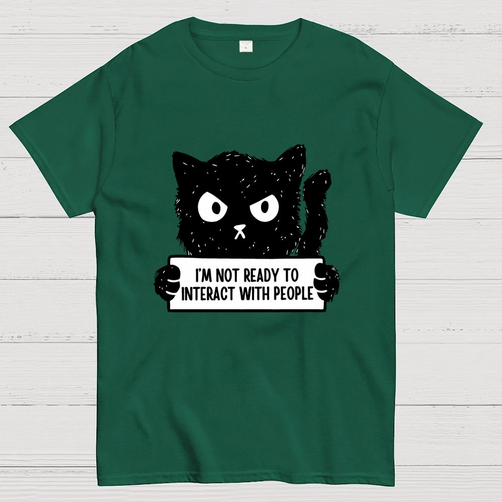 Not Ready To Interact With People  T-Shirt