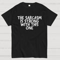 The sarcasm is strong with this one  T-Shirt