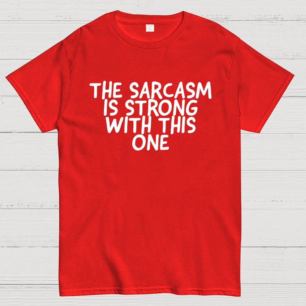 The sarcasm is strong with this one  T-Shirt