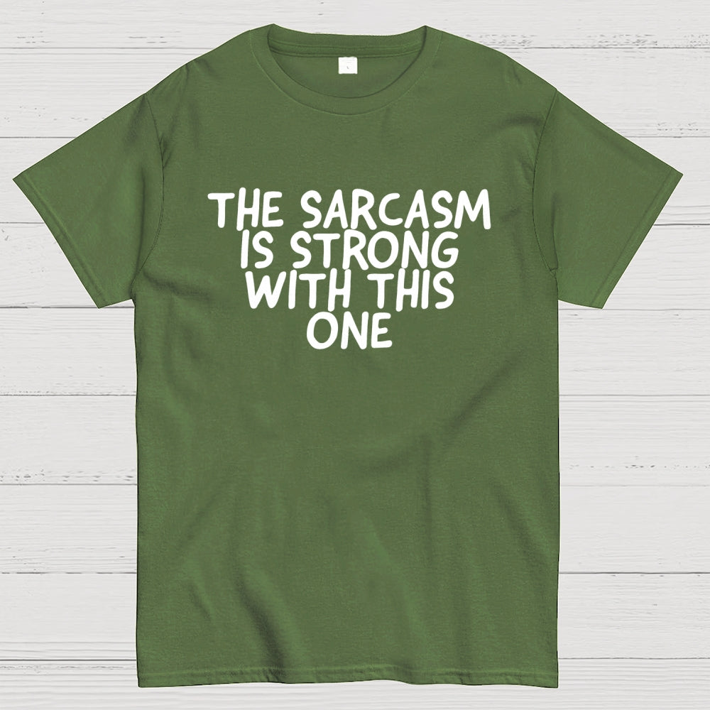 The sarcasm is strong with this one  T-Shirt
