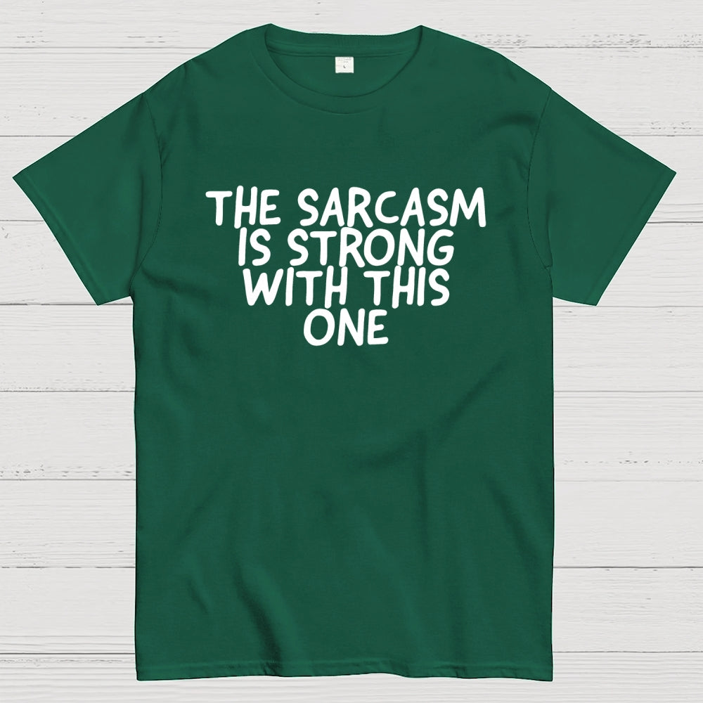 The sarcasm is strong with this one  T-Shirt