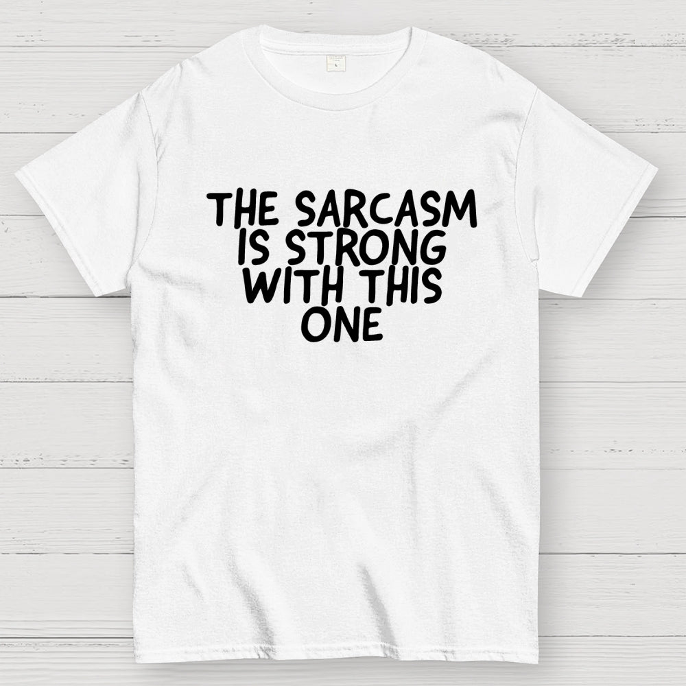 The sarcasm is strong with this one  T-Shirt