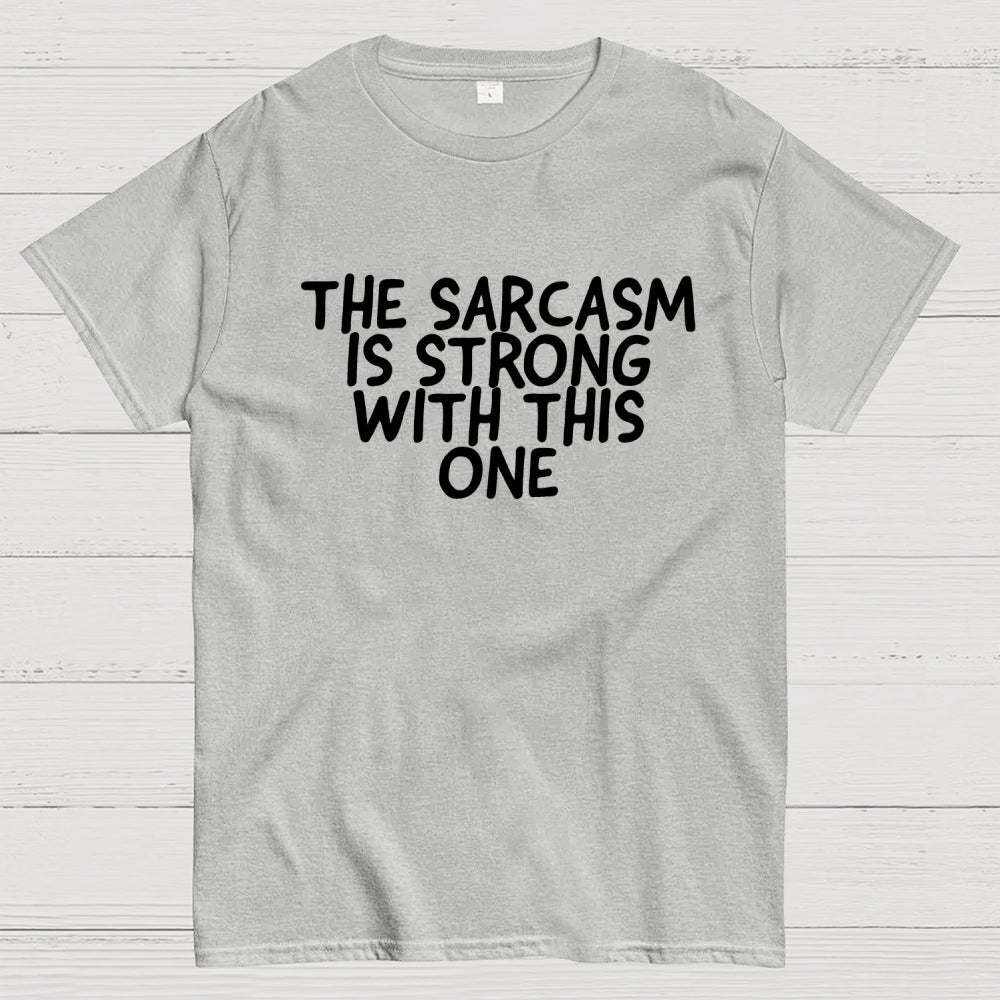 The sarcasm is strong with this one  T-Shirt