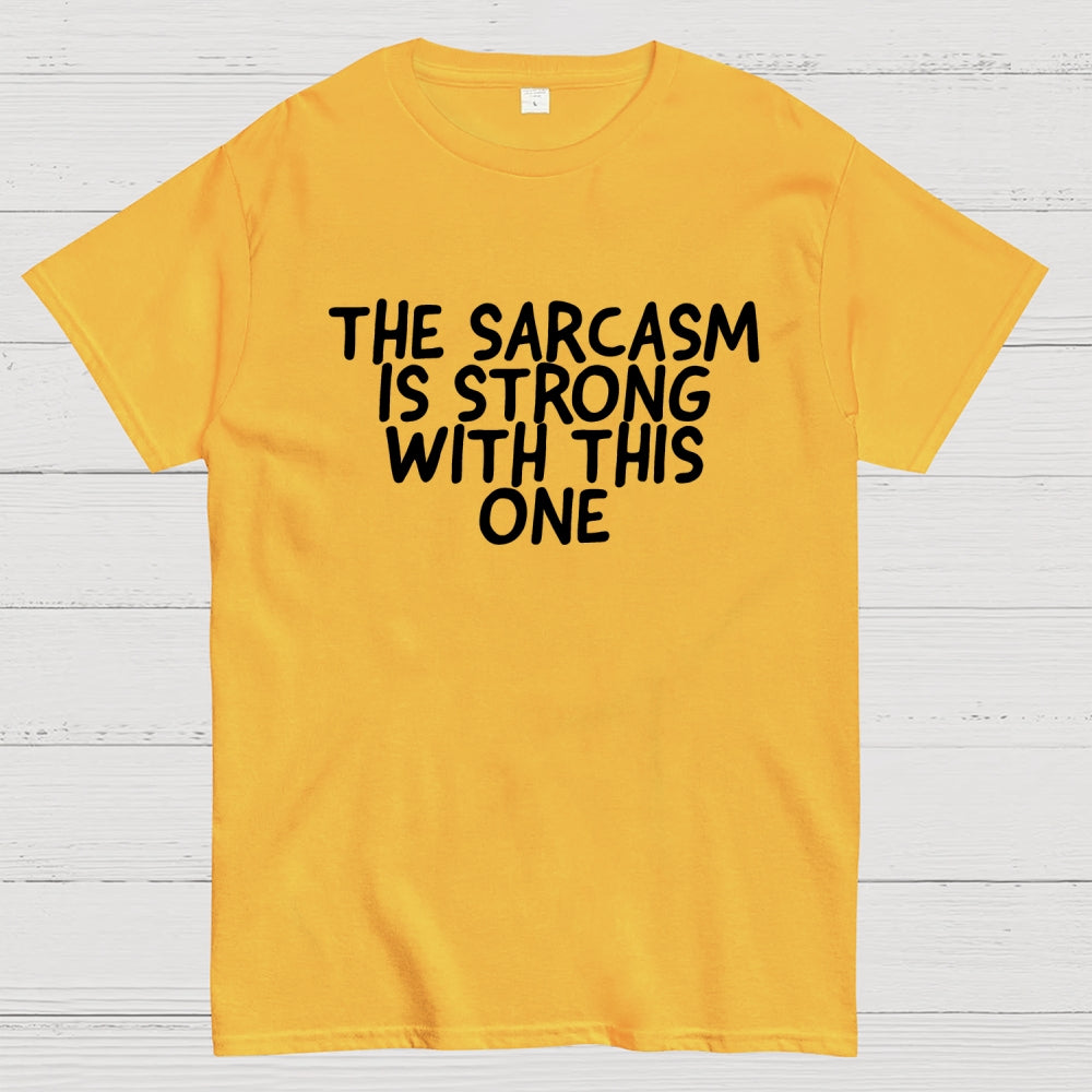 The sarcasm is strong with this one  T-Shirt