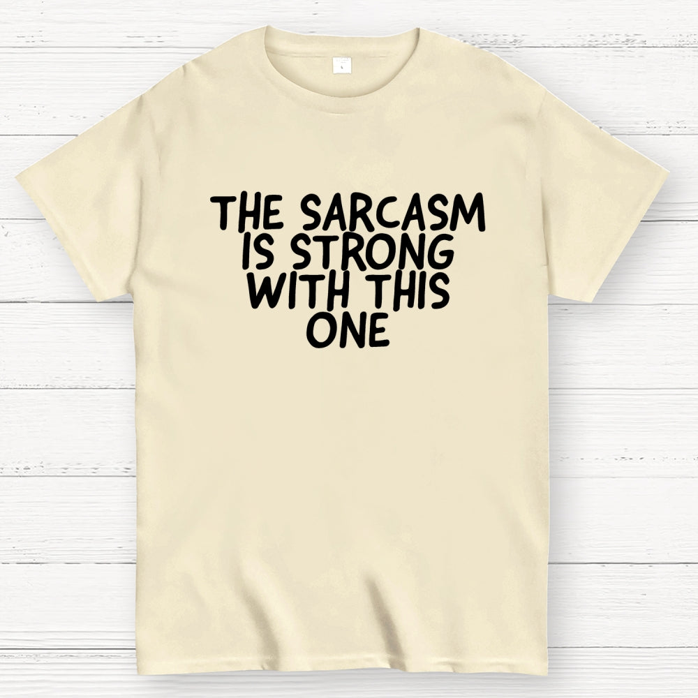 The sarcasm is strong with this one  T-Shirt
