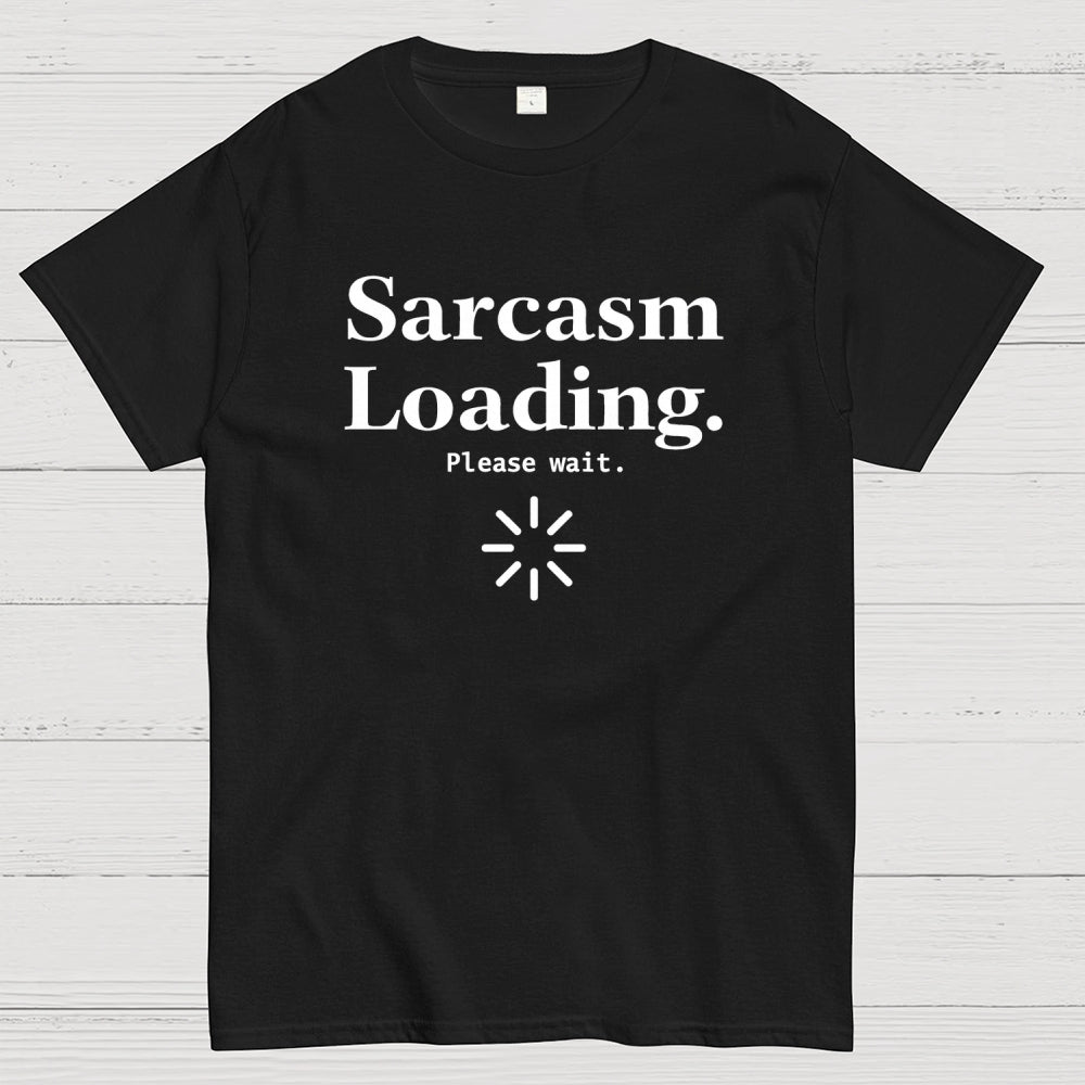 Sarcasm Loading… Please Wait.  T-Shirt