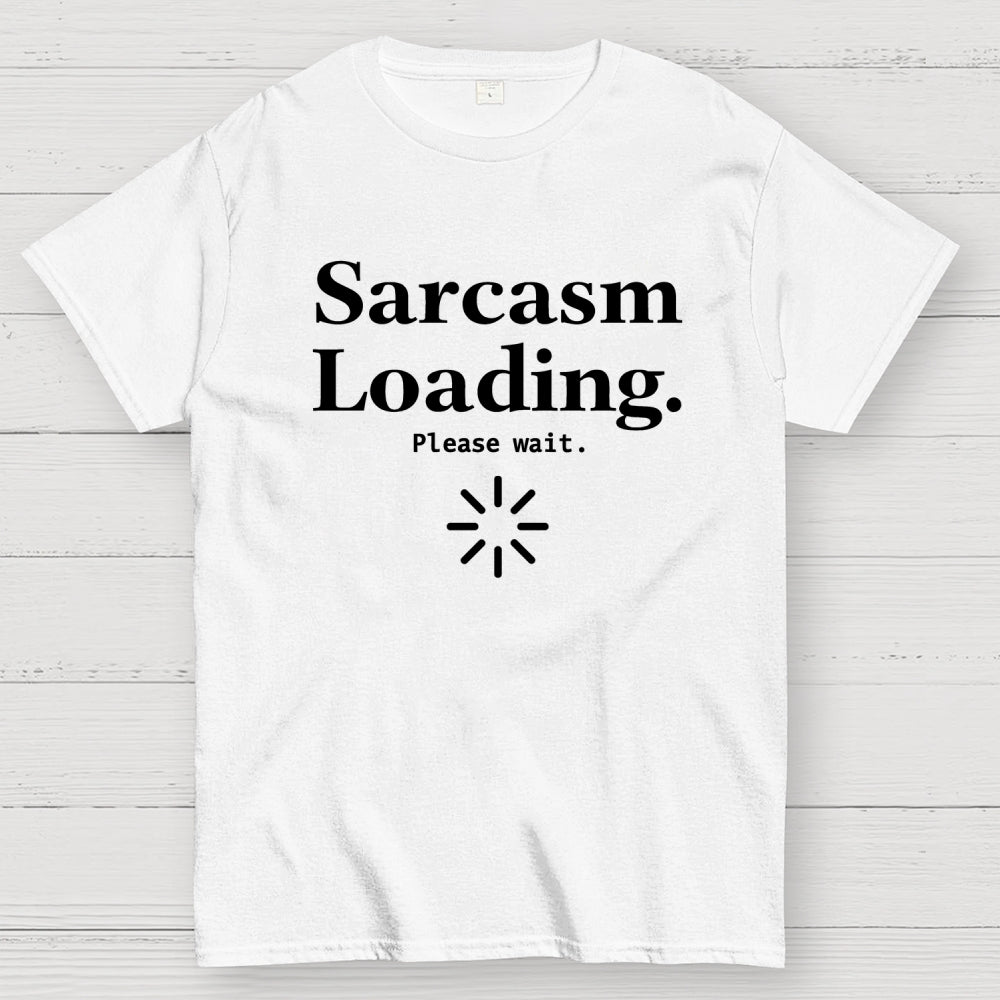 Sarcasm Loading… Please Wait.  T-Shirt