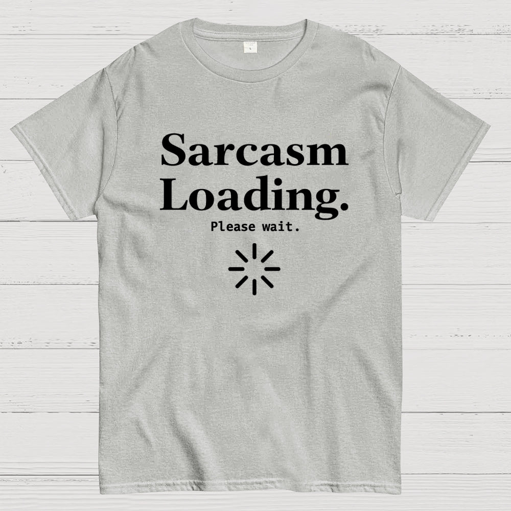Sarcasm Loading… Please Wait.  T-Shirt