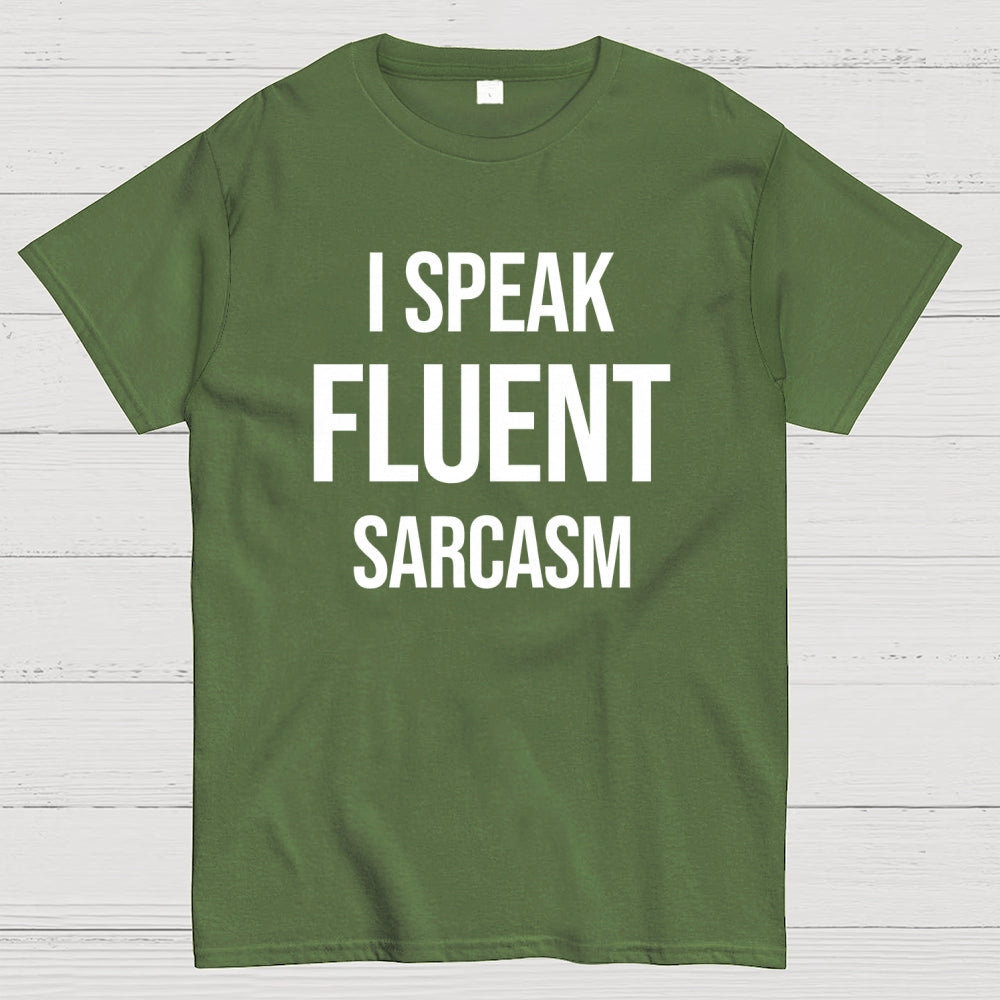 I Speak Fluent Sarcasm  T-Shirt