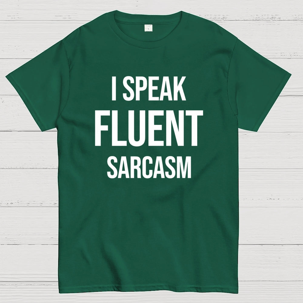 I Speak Fluent Sarcasm  T-Shirt