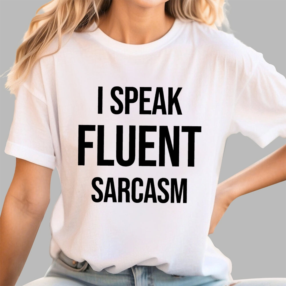 I Speak Fluent Sarcasm  T-Shirt