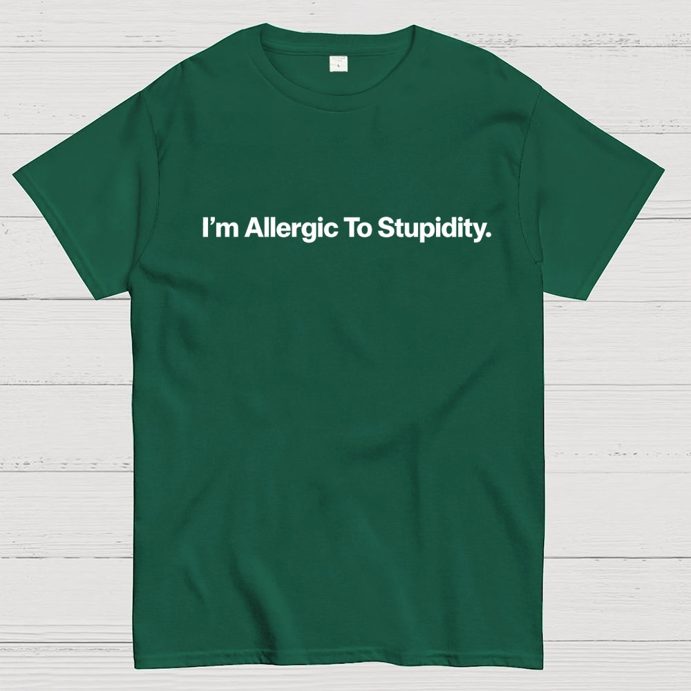 I’m Allergic To Stupidity.  T-Shirt