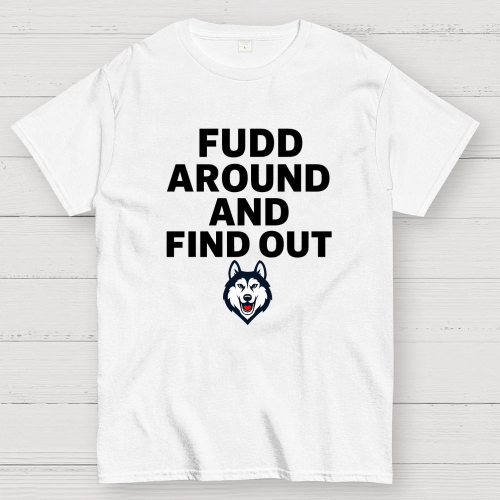 Fudd Around And Find Out  T-Shirt
