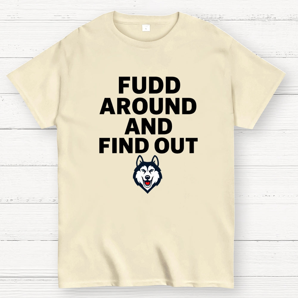 Fudd Around And Find Out  T-Shirt