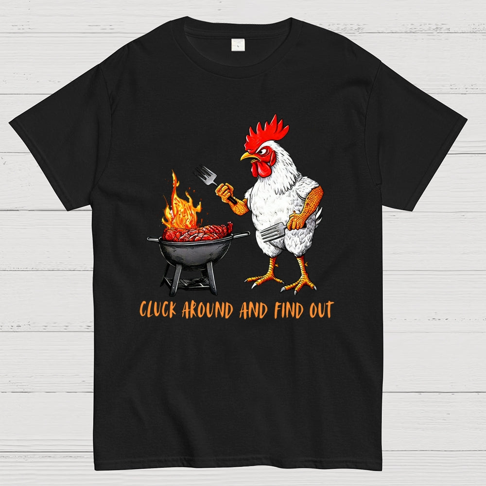 Cluck Around and Find Out Chicken  T-Shirt