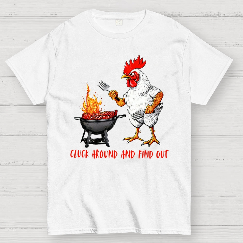 Cluck Around and Find Out Chicken  T-Shirt