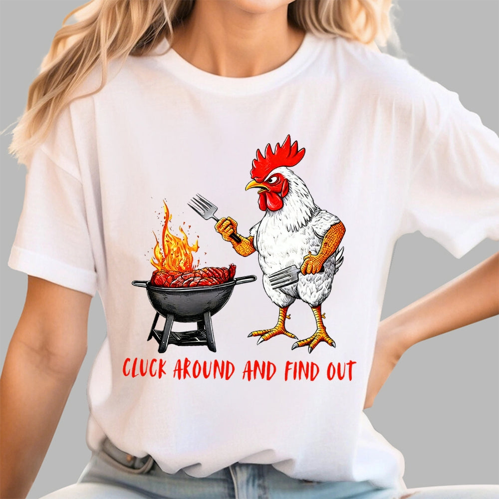 Cluck Around and Find Out Chicken  T-Shirt