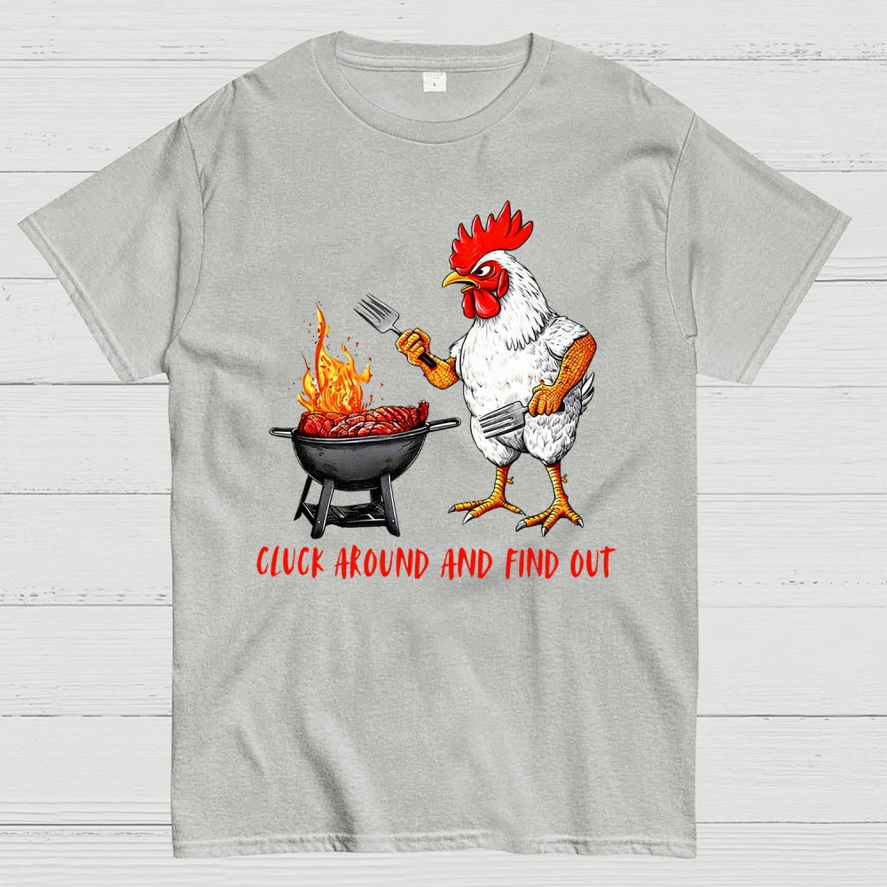 Cluck Around and Find Out Chicken  T-Shirt