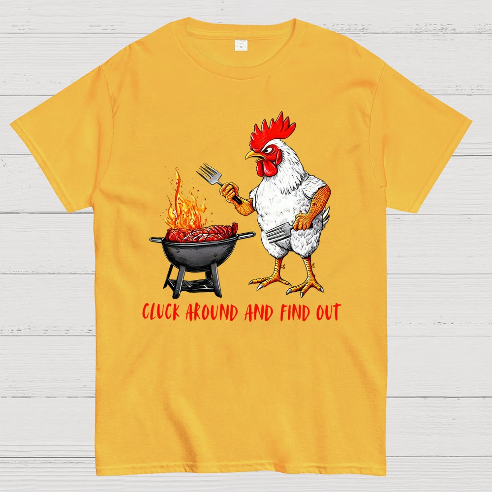 Cluck Around and Find Out Chicken  T-Shirt