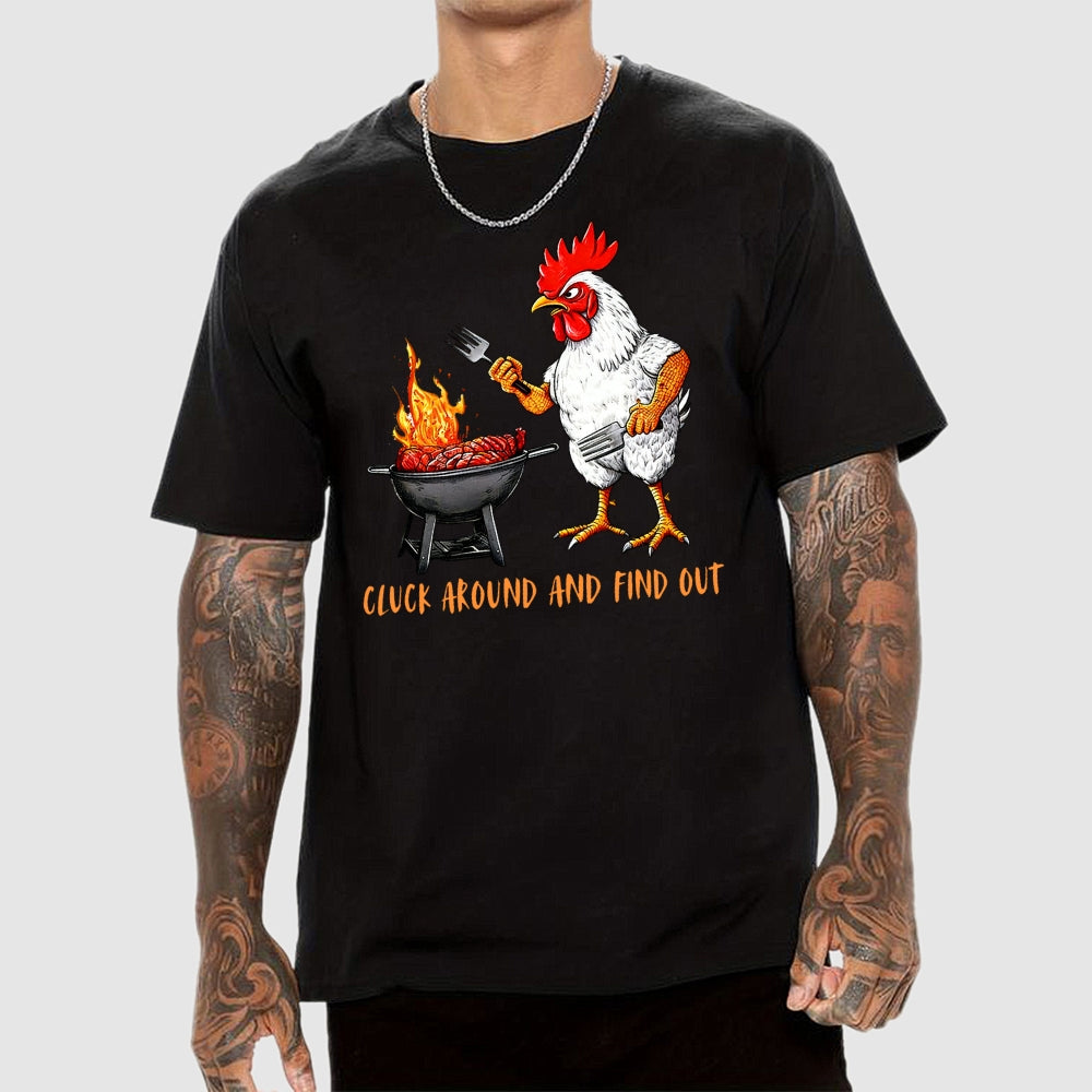 Cluck Around and Find Out Chicken  T-Shirt
