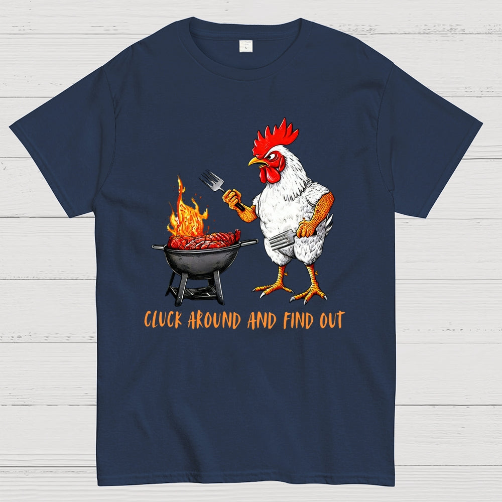 Cluck Around and Find Out Chicken  T-Shirt