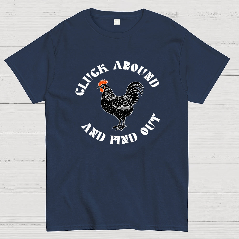 Cluck Around and Find Out Chicken  T-Shirt