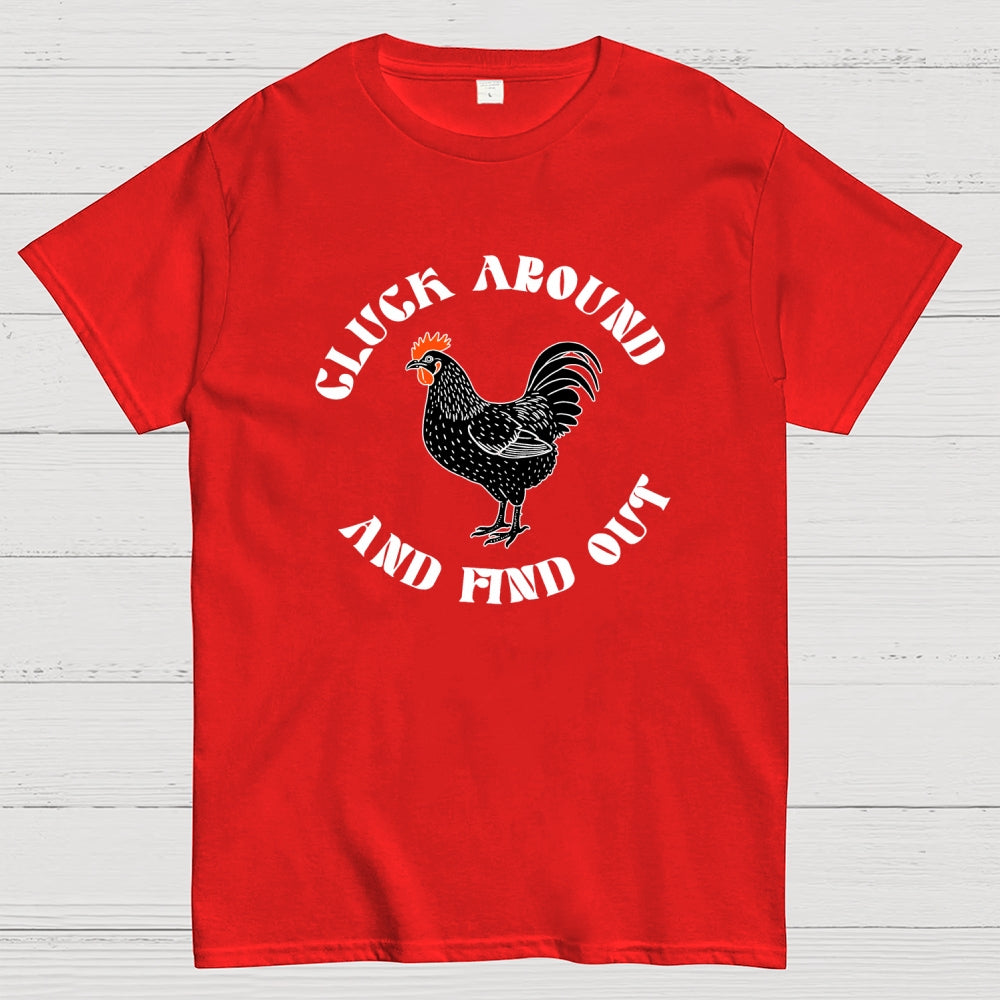 Cluck Around and Find Out Chicken  T-Shirt