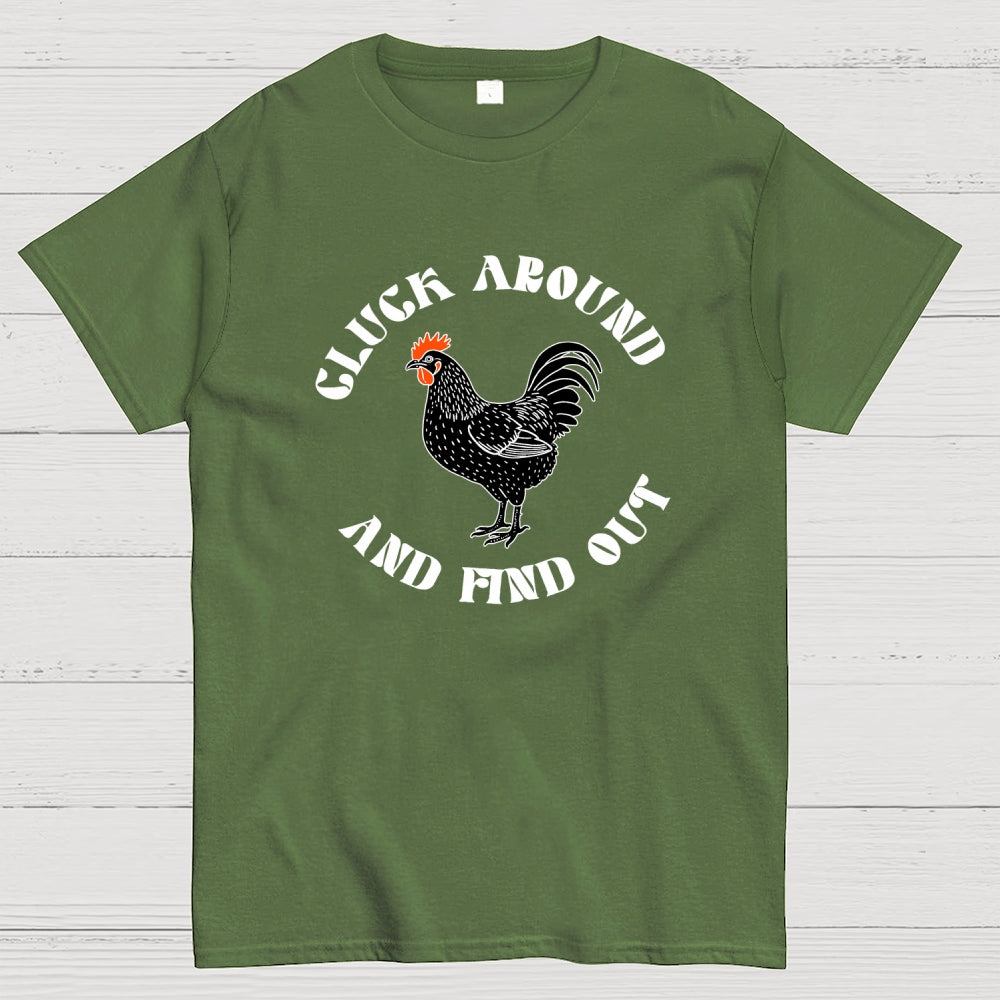 Cluck Around and Find Out Chicken  T-Shirt