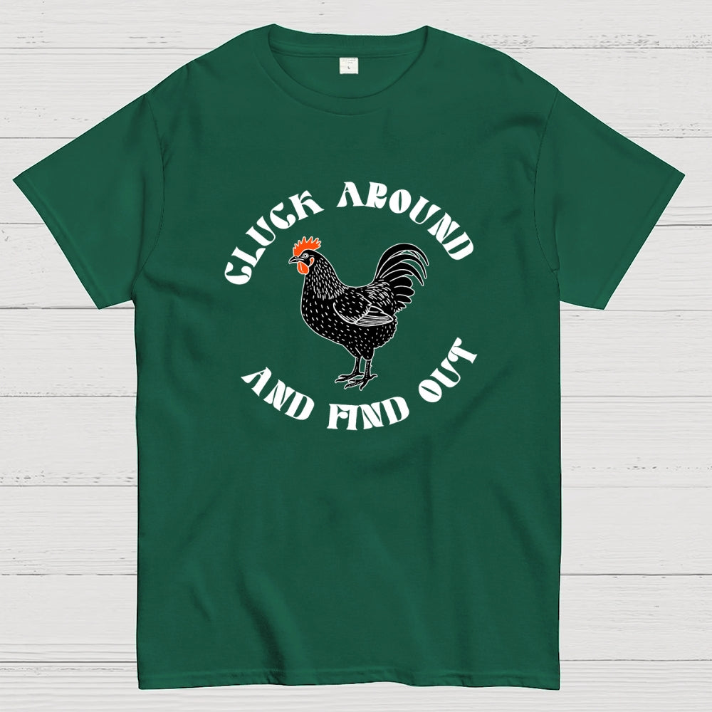 Cluck Around and Find Out Chicken  T-Shirt
