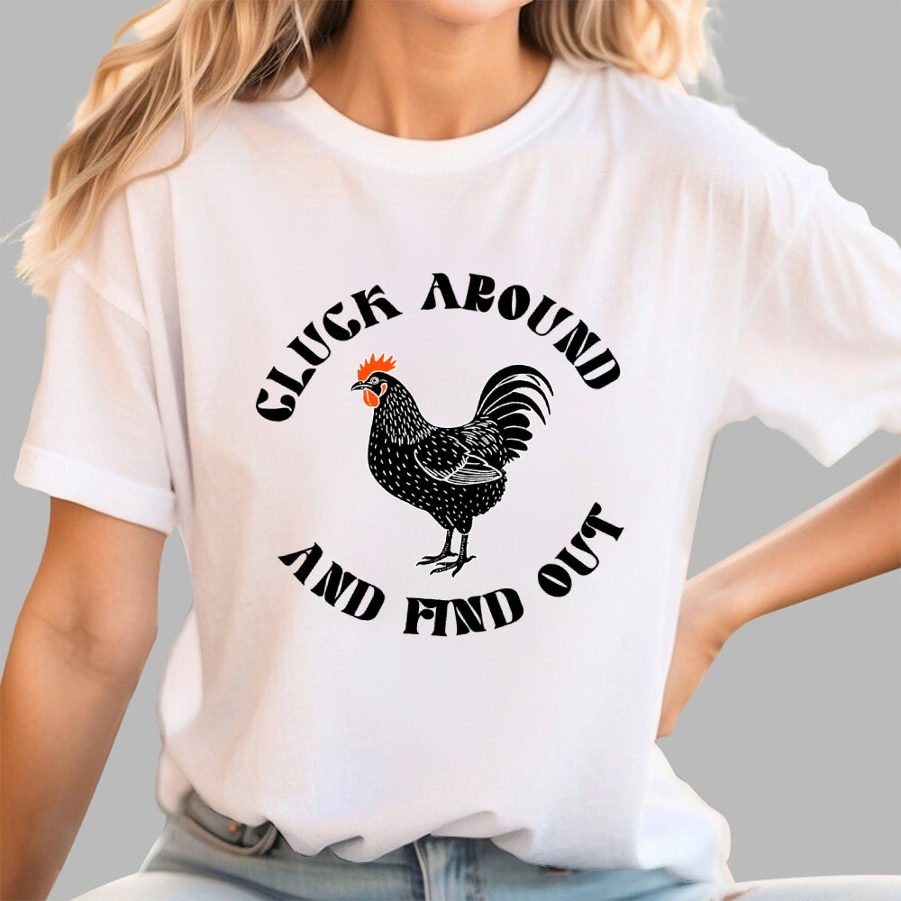 Cluck Around and Find Out Chicken  T-Shirt