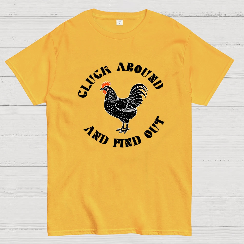 Cluck Around and Find Out Chicken  T-Shirt