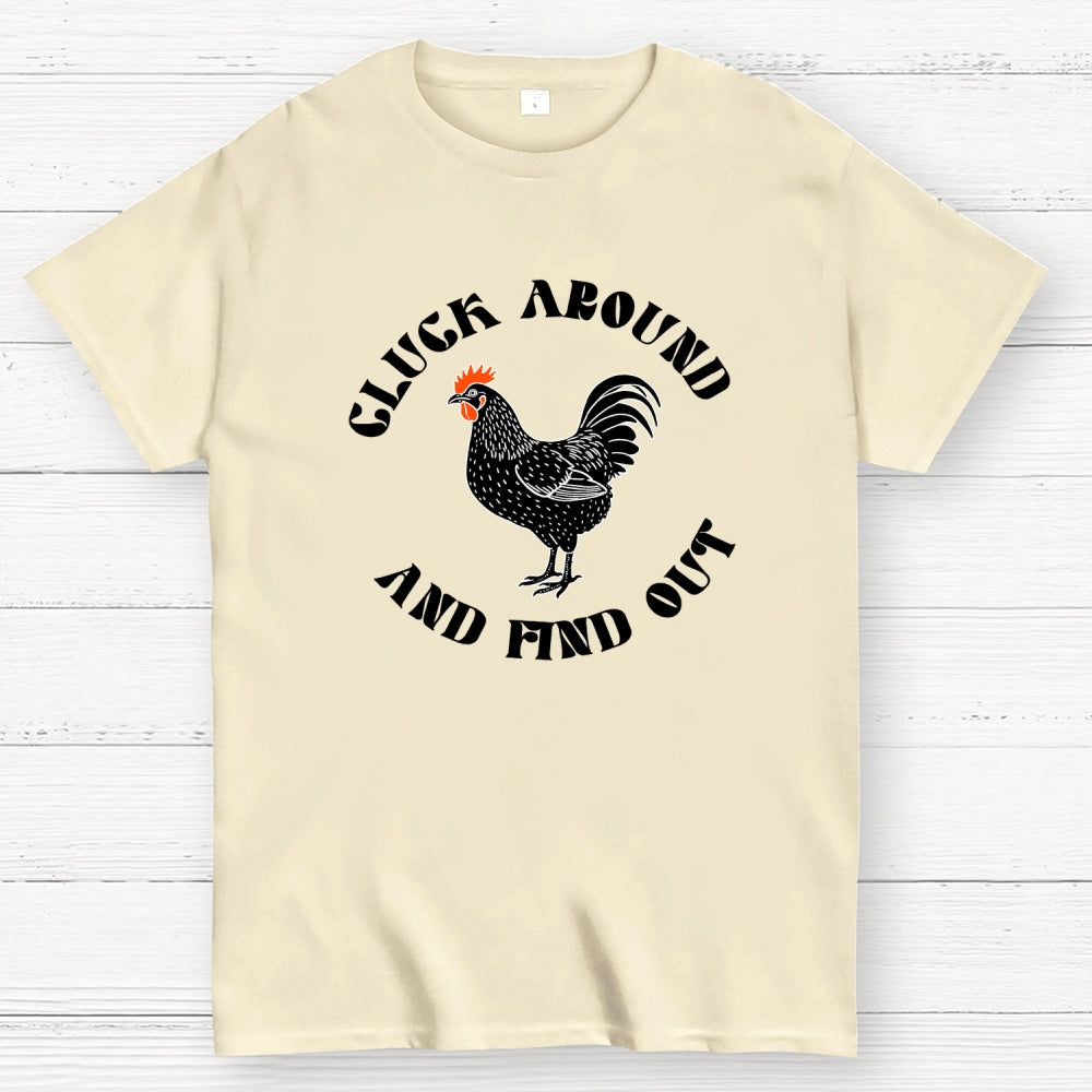 Cluck Around and Find Out Chicken  T-Shirt