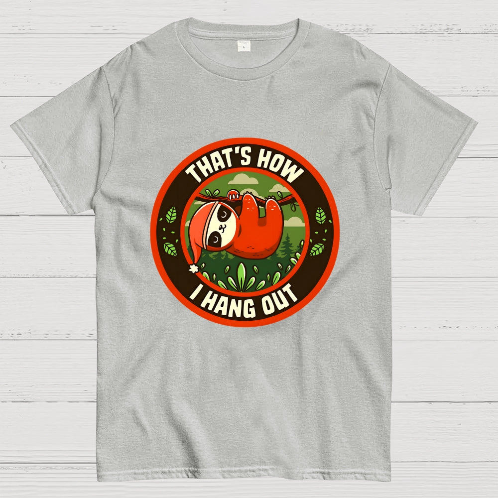 Hang Out Funny Sloth  T-Shirt