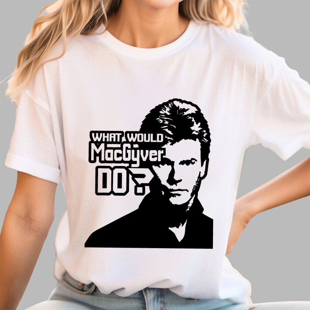 What Would MacGyver Do  T-Shirt