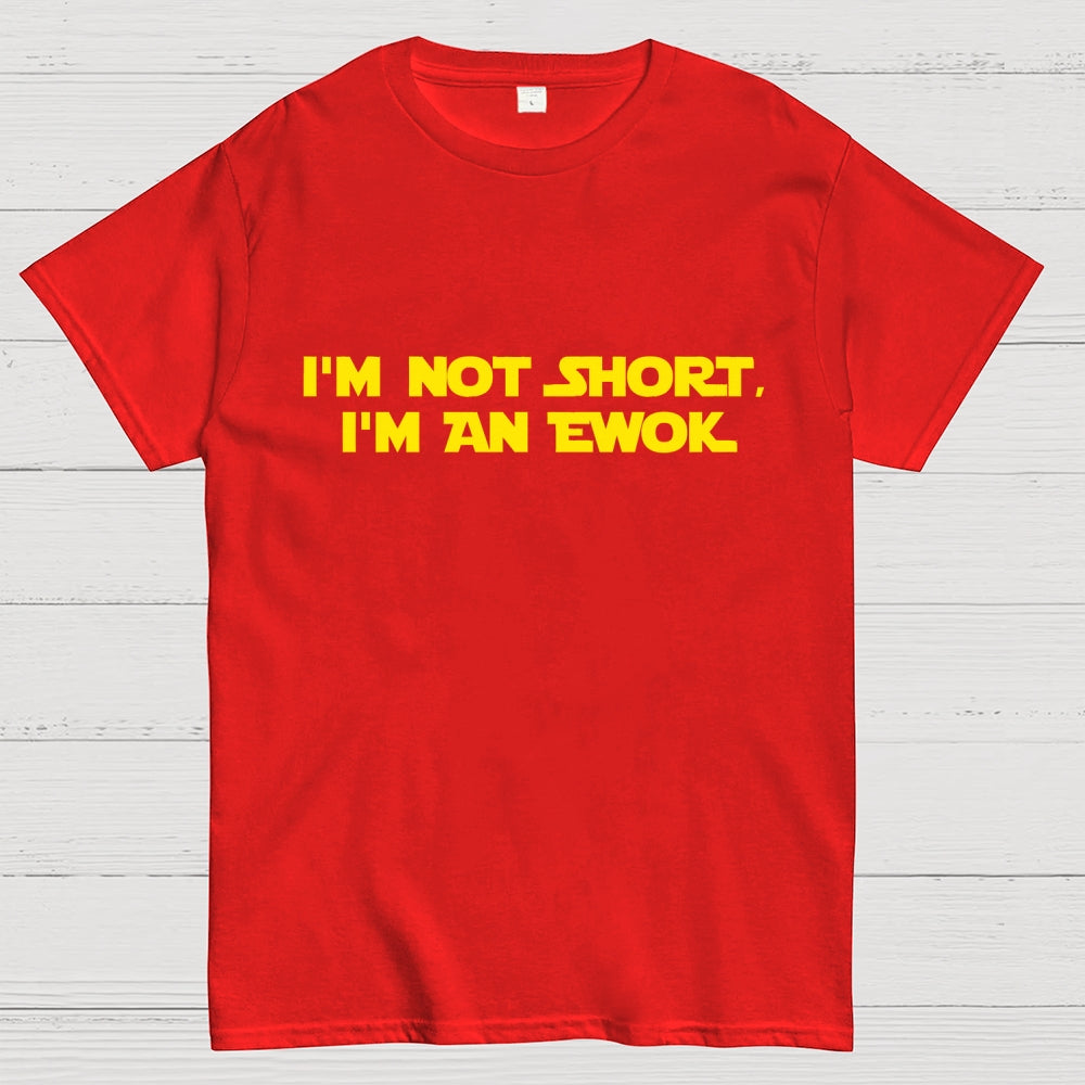 I'm Not Short, I'm An Ewok  T-Shirt