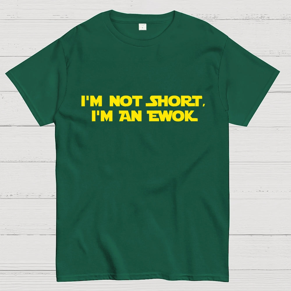 I'm Not Short, I'm An Ewok  T-Shirt