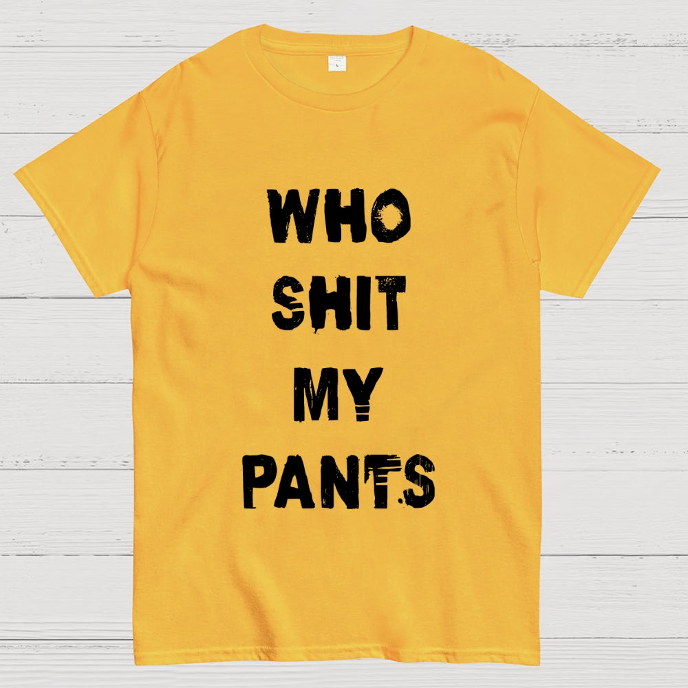 Who Shit My Pants  T-Shirt