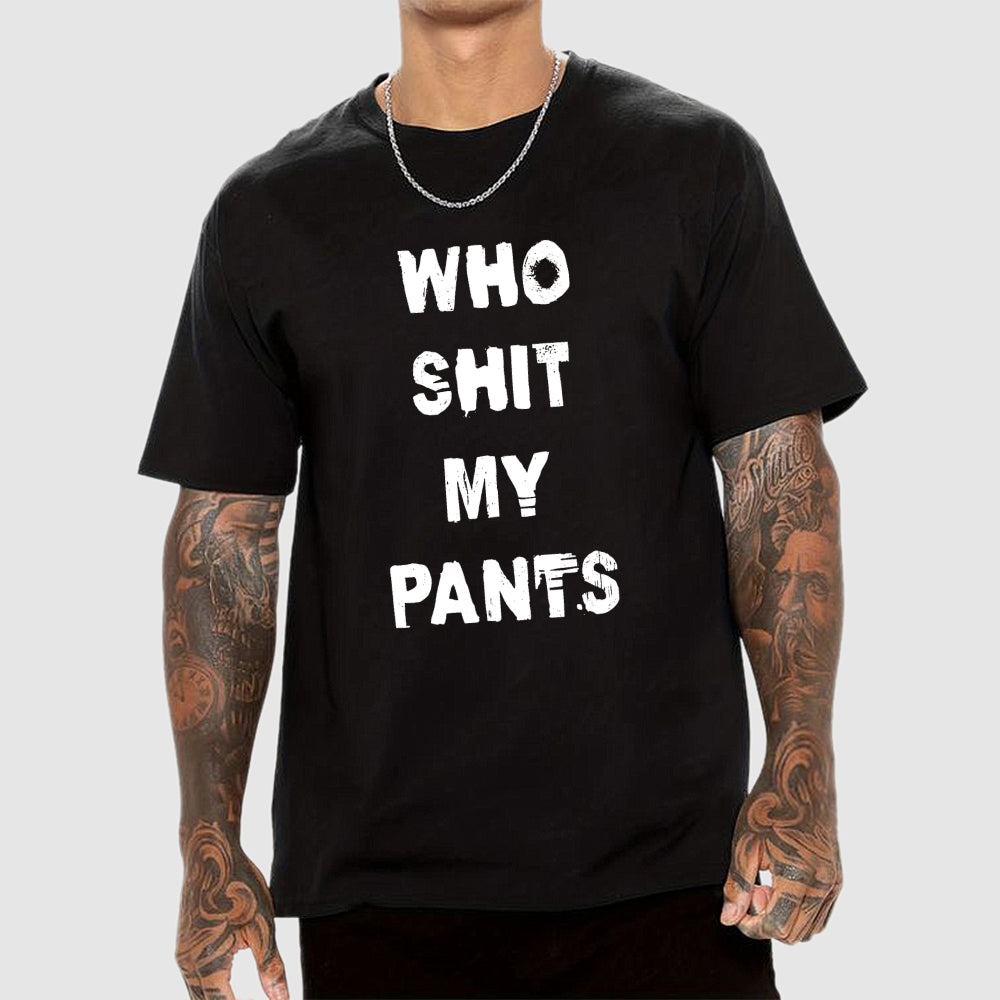 Who Shit My Pants  T-Shirt