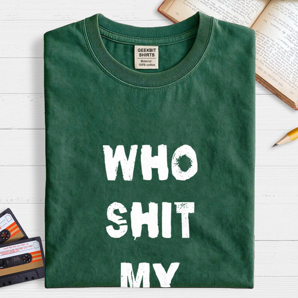 Who Shit My Pants  T-Shirt