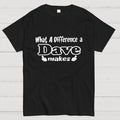 What A Difference A Dave Makes  T-Shirt