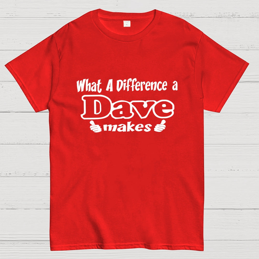 What A Difference A Dave Makes  T-Shirt