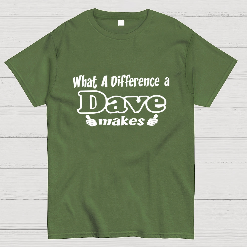 What A Difference A Dave Makes  T-Shirt