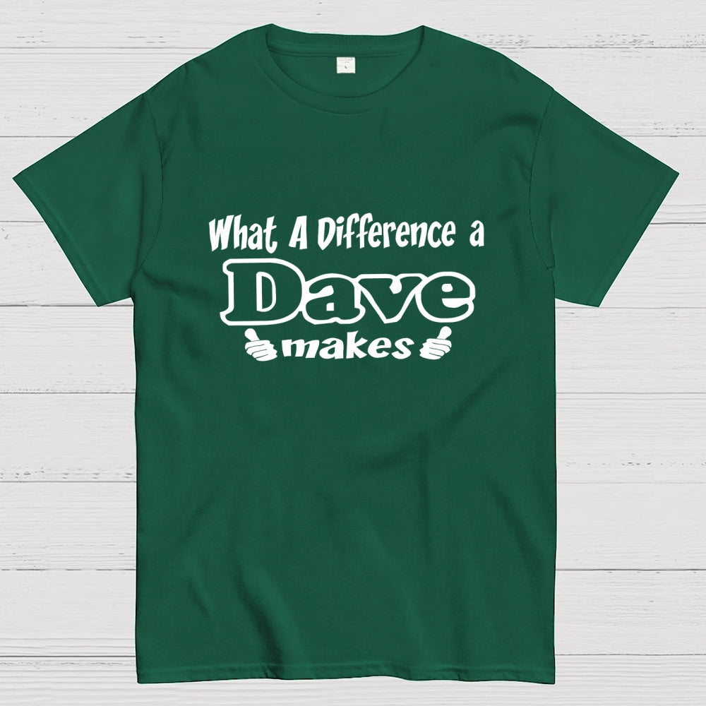 What A Difference A Dave Makes  T-Shirt