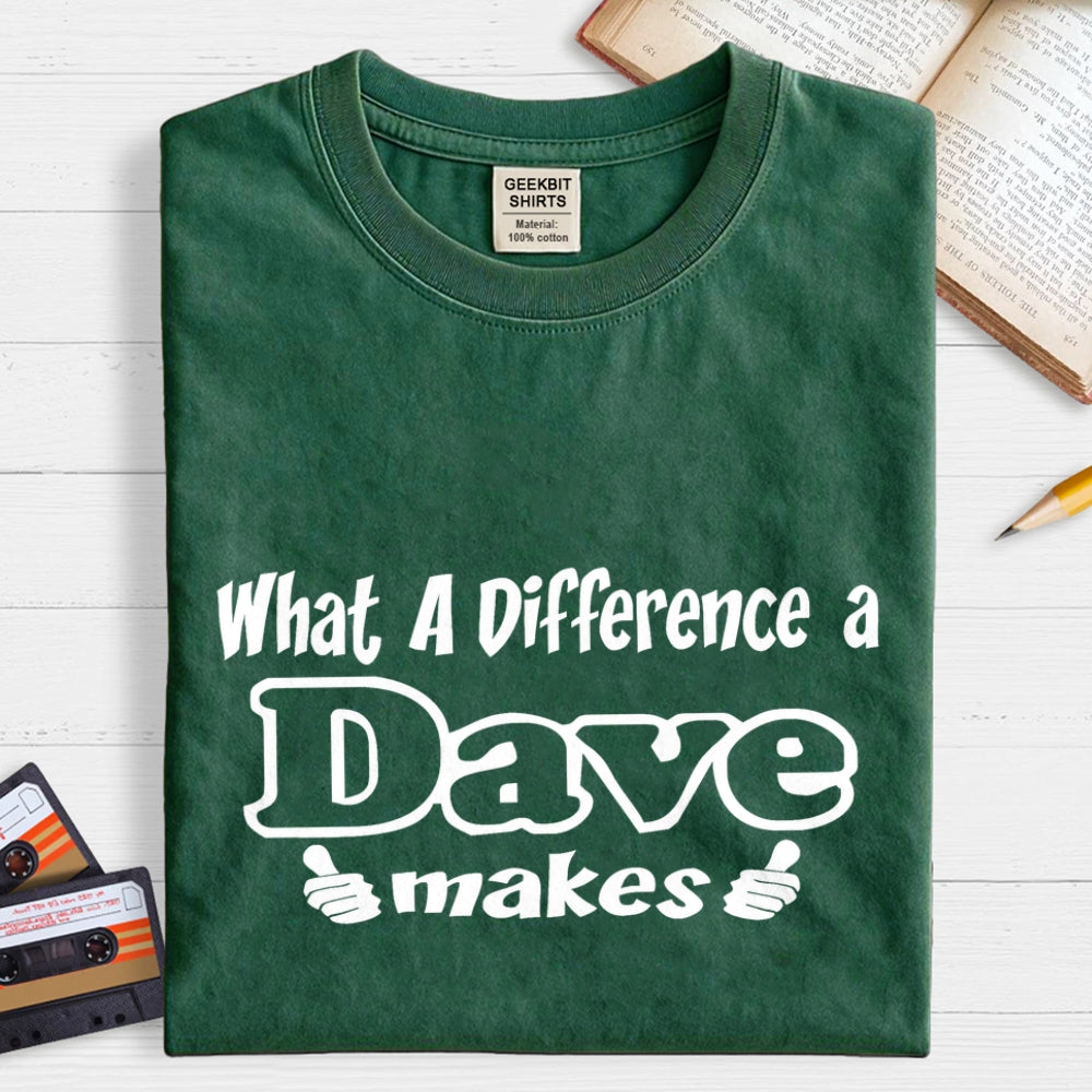 What A Difference A Dave Makes  T-Shirt