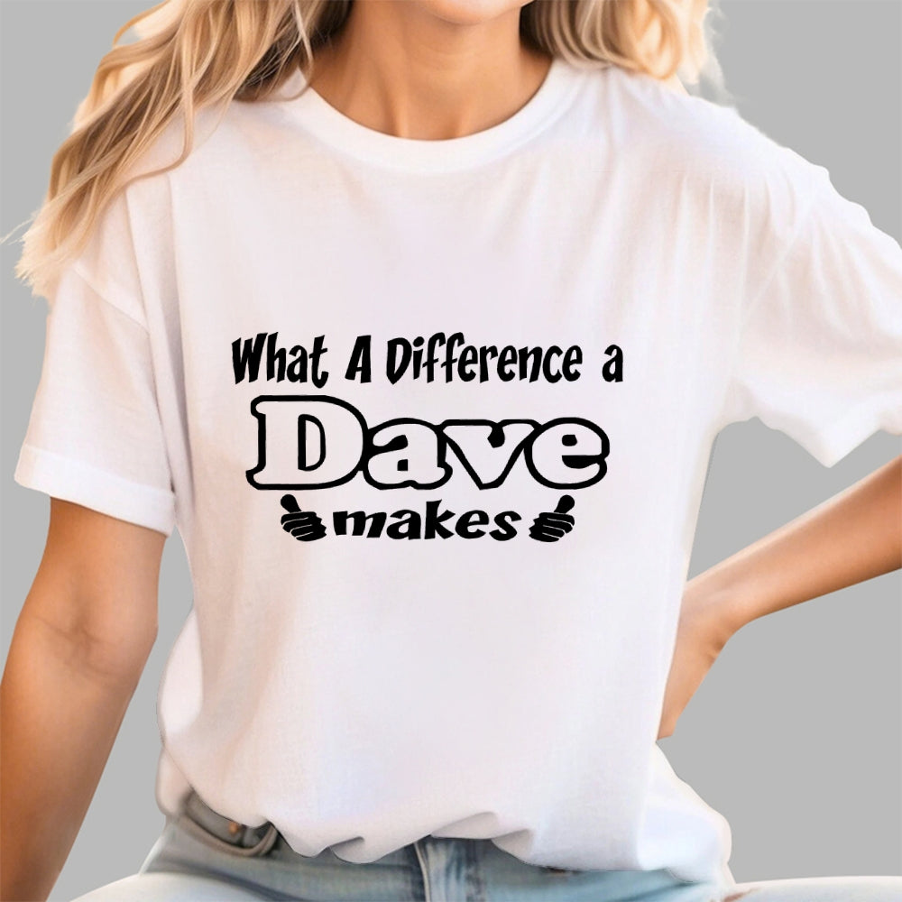 What A Difference A Dave Makes  T-Shirt
