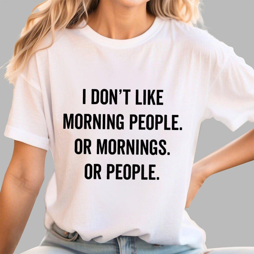 I Don't Like Morning People Or Mornings Or People Art Print  T-Shirt