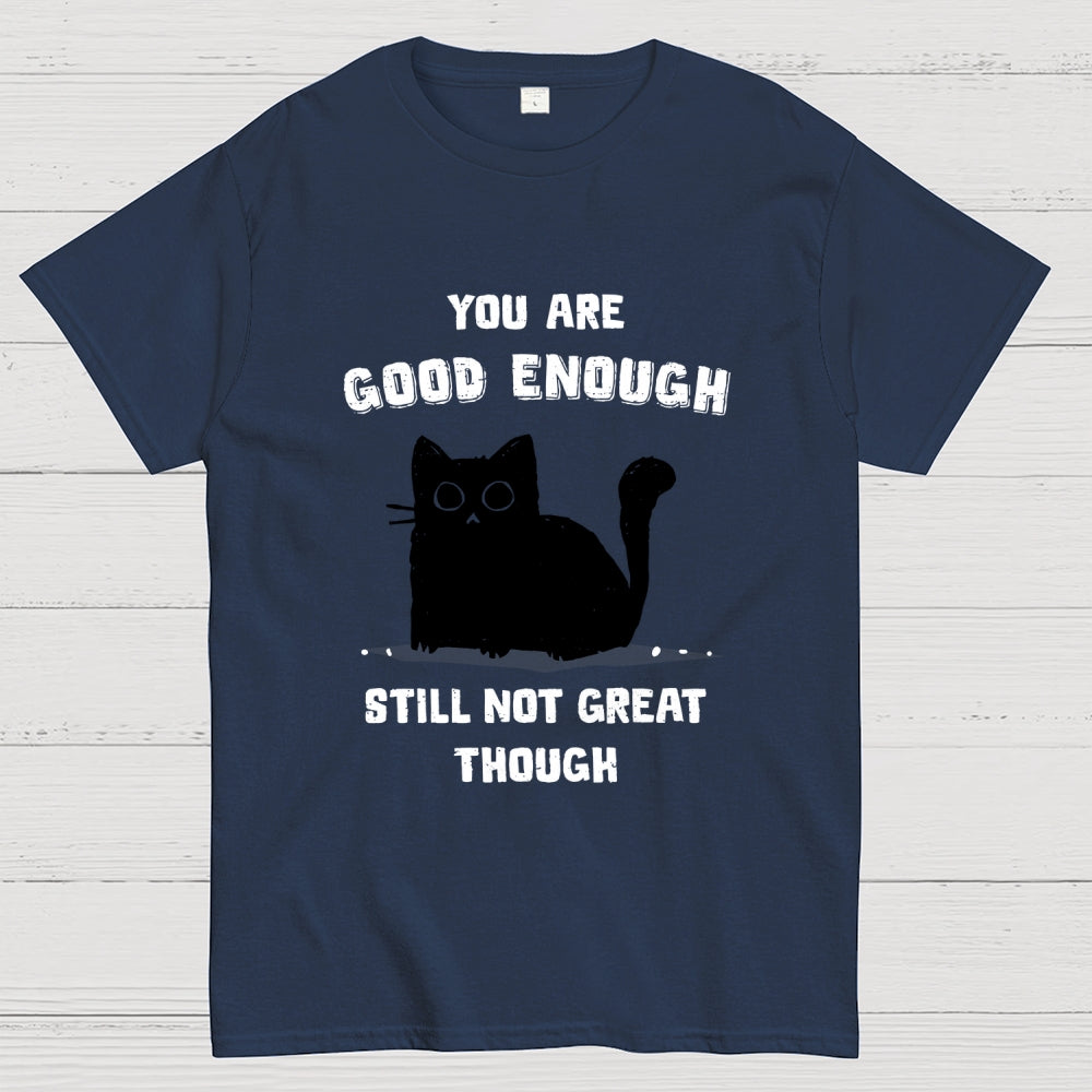 You Are Good Enough  T-Shirt